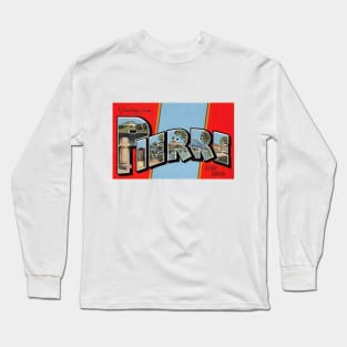 Greetings from Pierre, South Dakota - Vintage Large Letter Postcard Long Sleeve T-Shirt